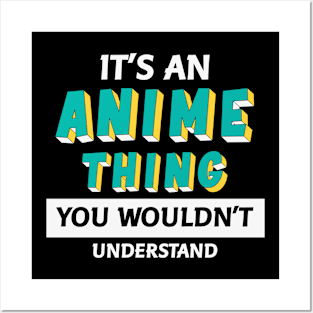 It's An Anime Thing You Wouldn't Understand Posters and Art